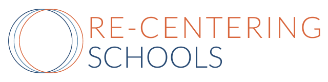 Re-Centering Schools Initiative